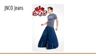JNCO Jeans
 
