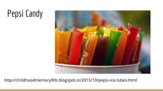 Pepsi Candy
http://childhoodmemory90s.blogspot.in/2015/10/pepsi-ice-tubes.html
 