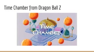 Time Chamber from Dragon Ball Z
 