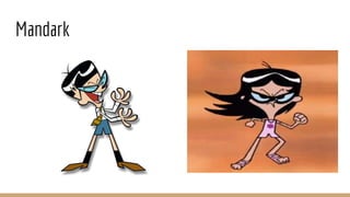 Mandark
 