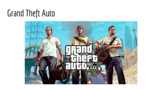 Grand Theft Auto
 