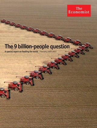 The 9 billion-people question
A special report on feeding the world l February 26th 2011
 