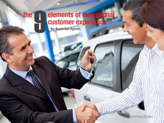 the elements of exceptional
By: Boom San Agustin
9customer experience
@BoomYourSales
 
