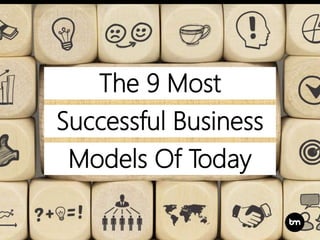 Successful Business
The 9 Most
Models Of Today
 