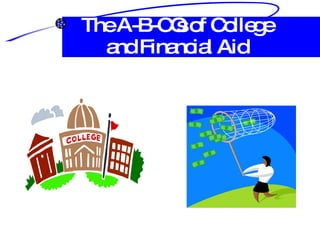 The A-B-C’s of College and Financial Aid 