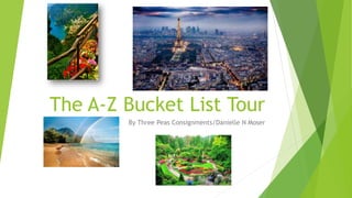 The A-Z Bucket List Tour
By Three Peas Consignments/Danielle N Moser
 