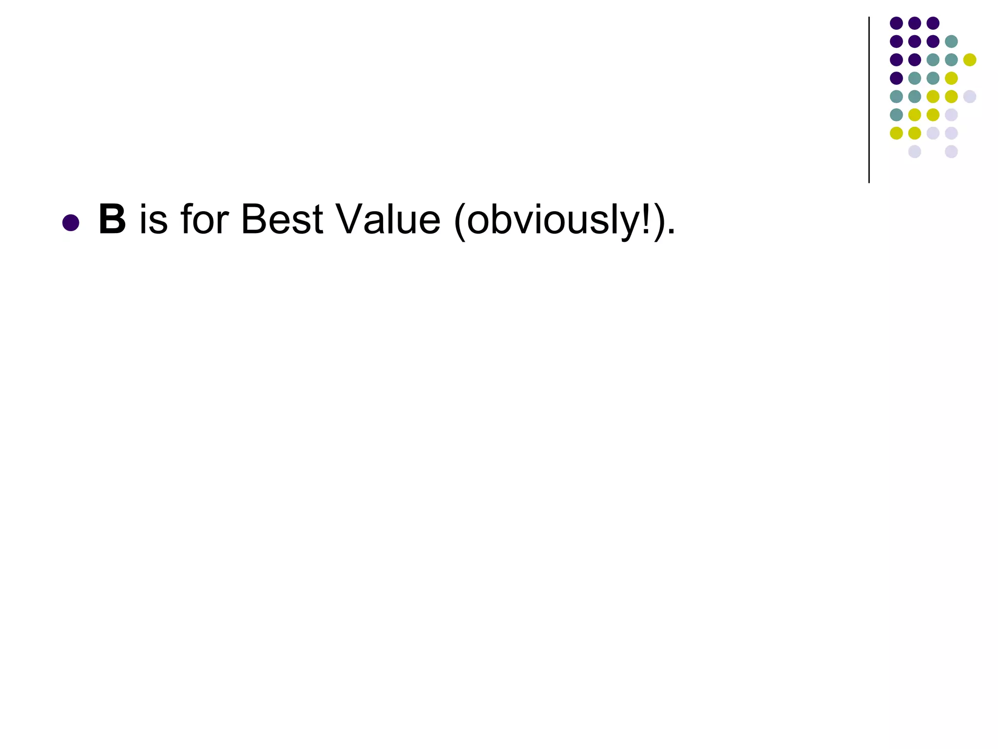  B is for Best Value (obviously!).
 