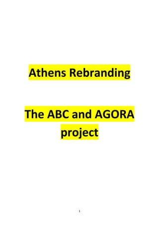 1
Athens Rebranding
The ABC and AGORA
project
 