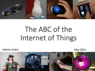 The ABC of the
Internet of Things
May 2014Helene Andre
 