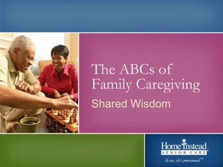 The ABCs of Family Caregiving The ABCs of Family Caregiving | Shared Wisdom Shared Wisdom 