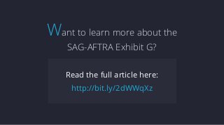 Read the full article here:
http://bit.ly/2dWWqXz
Want to learn more about the
SAG-AFTRA Exhibit G?
 