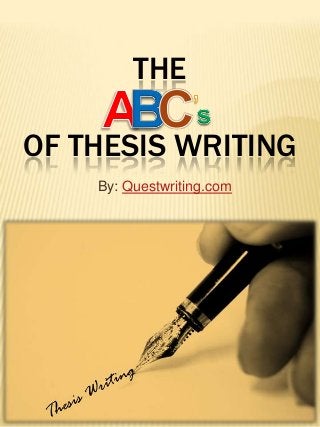 THE
OF THESIS WRITING
By: Questwriting.com
 