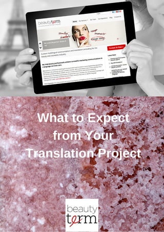 What to Expect
from Your
Translation Project
 