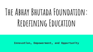The Abhay Bhutada Foundation - Redefining Education | PDF
