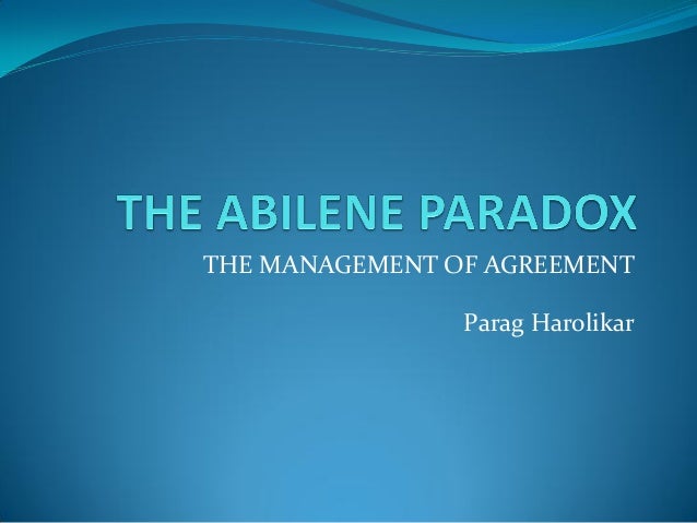 the abilene paradox the management the abilene paradox the management
