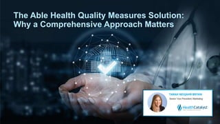 The Able Health Quality Measures Solution:
Why a Comprehensive Approach Matters
 