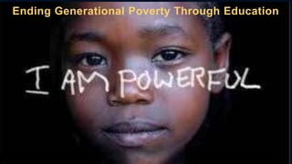 Ending Generational Poverty Through Education
 