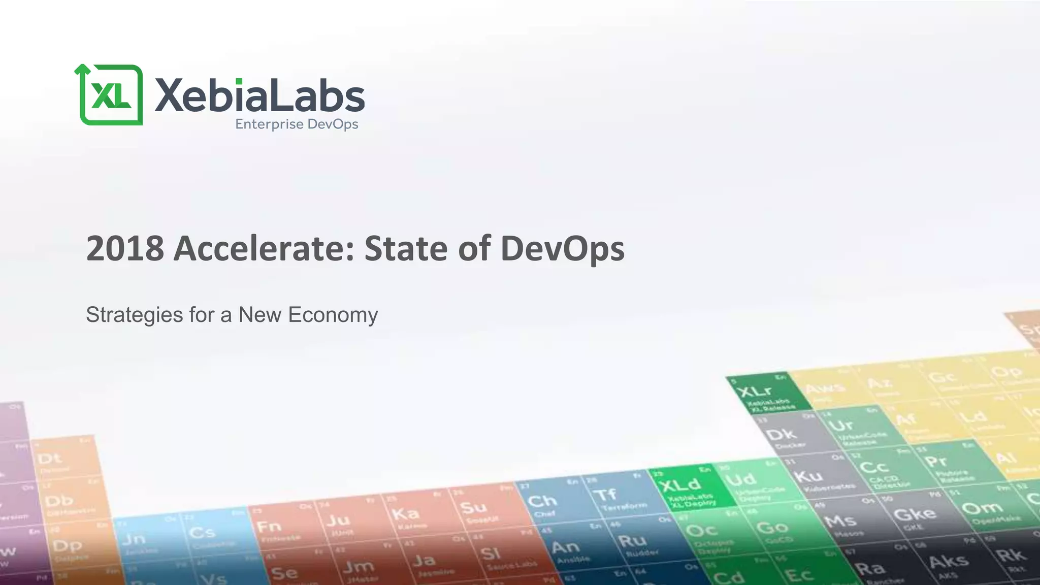 Strategies for a New Economy
2018 Accelerate: State of DevOps
 