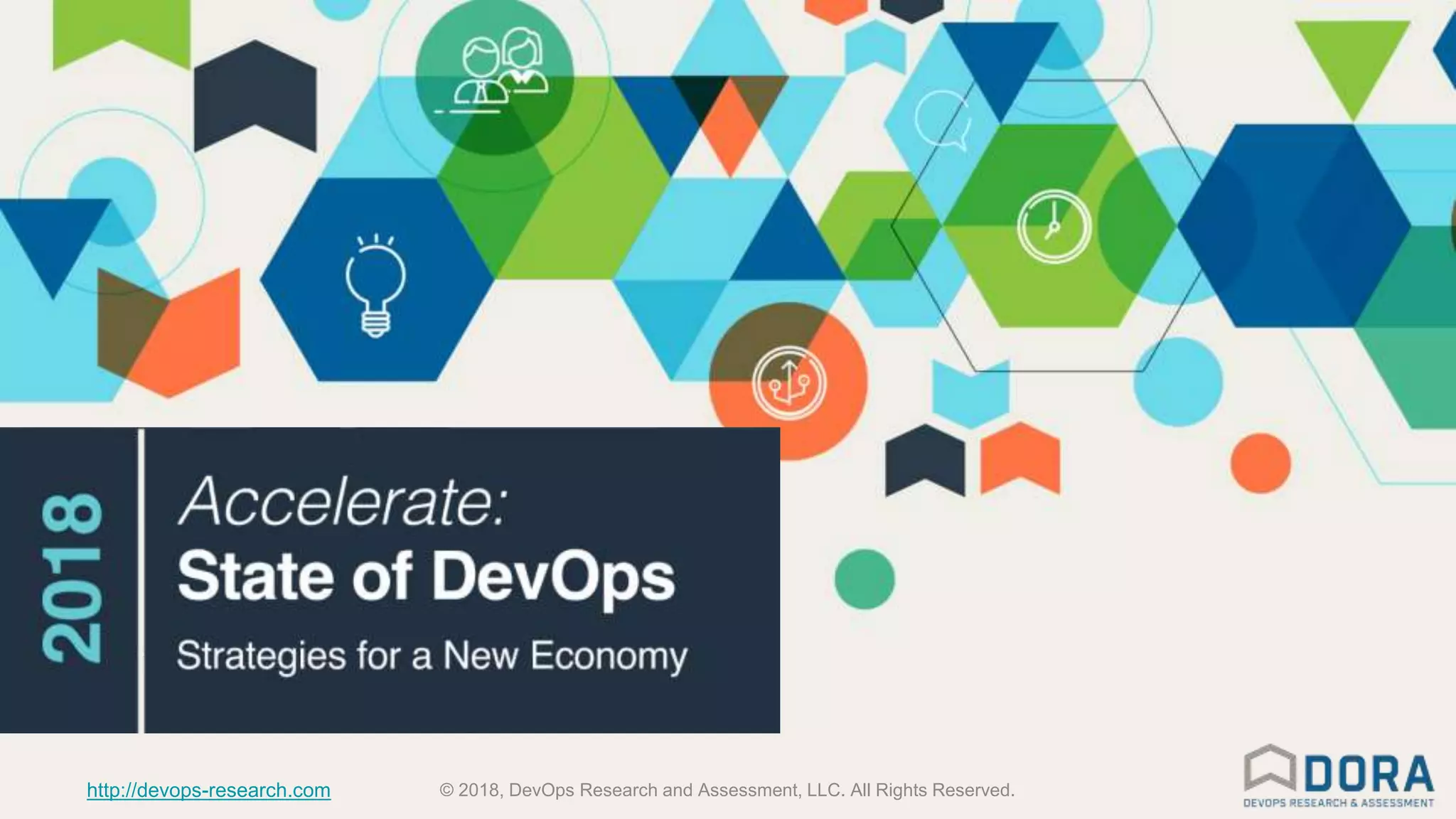 © 2018, DevOps Research and Assessment, LLC. All Rights Reserved.4 http://devops-research.com © 2018, DevOps Research and Assessment, LLC. All Rights Reserved.http://devops-research.com
 