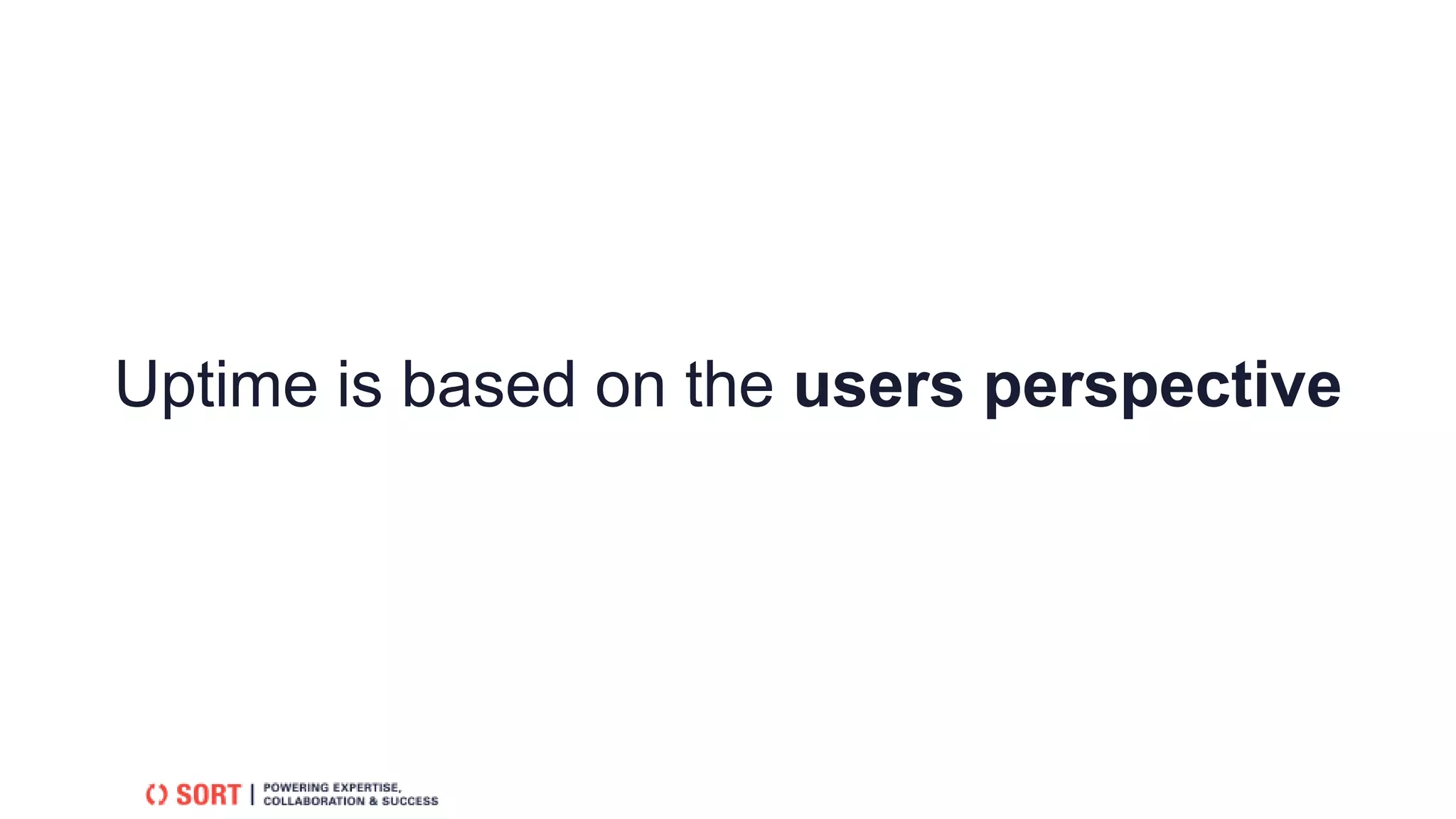Uptime is based on the users perspective
 