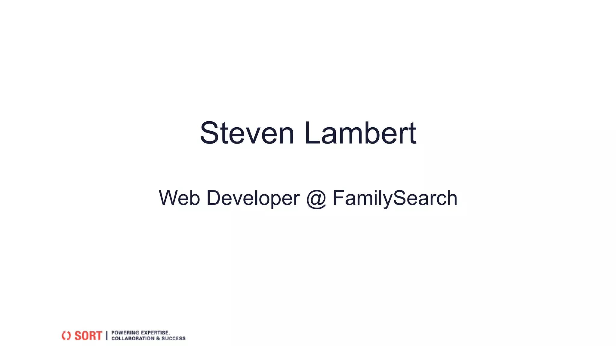 Steven Lambert
Web Developer @ FamilySearch
 