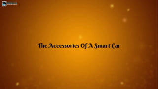 The Accessories Of A Smart Car