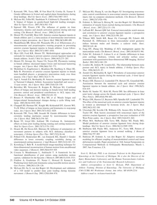 7. Kernozek TW, Torry MR, H Van Hoof H, Cowley H, Tanner S.
Gender differences in frontal and sagittal plane biomechanics during
drop landings. Med Sci Sports Exerc. 2005;37(6):1003–1013.
8. McLean SG, Fellin RE, Suedekum N, Calabrese G, Passerallo A, Joy
S. Impact of fatigue on gender-based high-risk landing strategies.
Med Sci Sports Exerc. 2007;39(3):502–514.
9. Sigward SM, Powers CM. The influence of gender on knee
kinematics, kinetics and muscle activation patterns during side-step
cutting. Clin Biomech (Bristol, Avon). 2006;21(1):41–48.
10. Hewett TE, Ford KR, Myer GD. Anterior cruciate ligament injuries in
female athletes: part 2, a meta-analysis of neuromuscular interventions
aimed at injury prevention. Am J Sports Med. 2006;34(3):490–498.
11. Mandelbaum BR, Silvers HJ, Watanabe DS, et al. Effectiveness of a
neuromuscular and proprioceptive training program in preventing
anterior cruciate ligament injuries in female athletes: 2-year followup. Am J Sports Med. 2005;33(7):1003–1010.
12. Myer GD, Ford KR, Hewett TE. Methodological approaches and
rationale for training to prevent anterior cruciate ligament injuries in
female athletes. Scand J Med Sci Sports. 2004;14(5):275–285.
13. Hewett TE, Stroupe AL, Nance TA, Noyes FR. Plyometric training
in female athletes: decreased impact forces and increased hamstring
torques. Am J Sports Med. 1996;24(6):765–773.
14. Myklebust G, Engebretsen L, Braekken IH, Skjolberg A, Olsen OE,
Bahr R. Prevention of anterior cruciate ligament injuries in female
team handball players: a prospective intervention study over three
seasons. Clin J Sport Med. 2003;13(2):71–78.
15. Agel J, Arendt EA, Bershadsky B. Anterior cruciate ligament injury
in National Collegiate Athletic Association basketball and soccer: a
13-year review. Am J Sports Med. 2005;33(4):524–530.
16. Borotikar BS, Newcomer R, Koppes R, McLean SG. Combined
effects of fatigue and decision making on female lower limb landing
postures: central and peripheral contributions to ACL injury risk.
Clin Biomech (Bristol, Avon). 2008;23(1):81–92.
17. Bonato P, Ebenbichler GR, Roy SH, et al. Muscle fatigue and
fatigue-related biomechanical changes during a cyclic lifting task.
Spine. 2003;28(16):1810–1820.
18. Chappell JD, Herman DC, Knight BS, Kirkendall DT, Garrett WE,
Yu B. Effect of fatigue on knee kinetics and kinematics in stop-jump
tasks. Am J Sports Med. 2005;33(7):1022–1029.
19. Kernozek TW, Torry MR, Iwasaki M. Gender differences in lower
extremity landing mechanics caused by neuromuscular fatigue.
Am J Sports Med. 2008;36(3):554–565.
20. Besier TF, Lloyd DG, Ackland TR, Cochrane JL. Anticipatory
effects on knee joint loading during running and cutting maneuvers.
Med Sci Sports Exerc. 2001;33(7):1176–1181.
21. Houck JR, De Haven KE, Maloney M. Influence of anticipation on
movement patterns in subjects with ACL deficiency classified as
noncopers. J Orthop Sports Phys Ther. 2007;37(2):56–64.
22. Pollard CD, Heiderscheit BC, van Emmerik RE, Hamill J. Gender
differences in lower extremity coupling variability during an
unanticipated cutting maneuver. J Appl Biomech. 2005;21(2):143–152.
23. Krosshaug T, Bahr R. A model-based image-matching technique for
three-dimensional reconstruction of human motion from uncalibrated
video sequences. J Biomech. 2005;38(4):919–929.
24. Corazza S, Mundermann L, Andriacchi T. A framework for the
functional identification of joint centers using markerless motion
capture, validation for the hip joint. J Biomech. 2007;40(15):3510–3515.
25. Findlow A, Goulermas JY, Nester C, Howard D, Kenney LP.
Predicting lower limb joint kinematics using wearable motion sensors.
Gait Posture. 2008;28(1):120–126.
26. McLean SG, Su A, van den Bogert AJ. Development and validation
of a 3-D model to predict knee joint loading during dynamic
movement. J Biomech Eng. 2003;125(6):864–874.

Address e-mail to: mcleansc@umich.edu.

540

Volume 43

N Number 5 N October 2008

27. McLean SG, Huang X, van den Bogert AJ. Investigating neuromuscular control contributions to non-contact anterior cruciate ligament
injury risk via computer simulation methods. Clin Biomech (Bristol,
Avon). 2008;23(7):926–936.
28. Erdemir A, McLean S, Herzog W, van den Bogert AJ. Model-based
estimation of muscle forces exerted during movements. Clin Biomech
(Bristol, Avon). 2007;22(1):131–154.
29. LaPrade RF, Burnett QM 2nd. Femoral intercondylar notch stenosis
and correlation to anterior cruciate ligament injuries: a prospective
study. Am J Sports Med. 1994;22(2):198–203.
30. Tillman MD, Smith KR, Bauer JA, Cauraugh JH, Falsetti AB,
Pattishall JL. Differences in three intercondylar notch geometry
indices between males and females: a cadaver study. Knee.
2002;9(1):41–46.
31. Fung DT, Zhang LQ. Modeling of ACL impingement against the
intercondylar notch. Clin Biomech (Bristol, Avon). 2003;18(10):933–941.
32. Faber SC, Eckstein F, Lukasz S, et al. Gender differences in knee
joint cartilage thickness, volume and articular surface areas:
assessment with quantitative three-dimensional MR imaging. Skeletal
Radiol. 2001;30(3):144–150.
33. Loudon JK, Jenkins W, Loudon KL. The relationship between static
posture and ACL injury in female athletes. J Orthop Sports Phys
Ther. 1996;24(2):91–97.
34. Arendt EA, Bershadsky B, Agel J. Periodicity of noncontact anterior
cruciate ligament injuries during the menstrual cycle. J Gend Specif
Med. 2002;5(2):19–26.
35. Wojtys EM, Huston LJ, Lindenfeld TN, Hewett TE, Greenfield ML.
Association between the menstrual cycle and anterior cruciate
ligament injuries in female athletes. Am J Sports Med. 1998;26(5):
614–619.
36. Shultz SJ, Sander TC, Kirk SE, Perrin DH. Sex differences in knee
joint laxity change across the female menstrual cycle. J Sports Med
Phys Fitness. 2005;45(4):594–603.
37. Wojtys EM, Huston LJ, Boynton MD, Spindler KP, Lindenfeld TN.
The effect of the menstrual cycle on anterior cruciate ligament injuries
in women as determined by hormone levels. Am J Sports Med.
2002;30(2):182–188.
38. Uhorchak JM, Scoville CR, Williams GN, Arciero RA, St Pierre P,
Taylor DC. Risk factors associated with noncontact injury of the
anterior cruciate ligament: a prospective four-year evaluation of 859
West Point cadets. Am J Sports Med. 2003;31(6):831–842.
39. Pflum MA, Shelburne KB, Torry MR, Decker MJ, Pandy MG.
Model prediction of anterior cruciate ligament force during droplandings. Med Sci Sports Exerc. 2004;36(11):1949–1958.
40. Shelburne KB, Pandy MG, Anderson FC, Torry MR. Pattern of
anterior cruciate ligament force in normal walking. J Biomech.
2004;37(6):797–805.
41. Halloran JP, Erdemir A, van den Bogert AJ. Adaptive surrogate
modeling for efficient coupling of musculoskeletal control and tissue
deformation models. Paper presented at: 16th Annual Symposium on
Computational Methods in Orthopaedic Biomechanics; March 1,
2007; San Francisco, CA.
Scott G. McLean, PhD, is an Assistant Professor in the Department of
Kinesiology at the University of Michigan. He is also the Director of the
Injury Biomechanics Laboratory and the Human Neuromechanics Laboratory and Codirector of the Neuromuscular Research Laboratory.
Address correspondence to Scott G. McLean, PhD, Department of
Athletic Training, Division of Kinesiology, The University of Michigan,
3740 CCRB, 401 Washtenaw Avenue, Ann Arbor, MI 48109-2214.
Address e-mail to: mcleansc@umich.edu

 