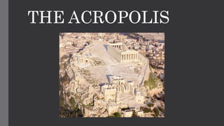 THE ACROPOLIS
 