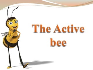 The active bee