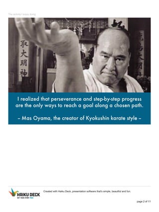 The activity I enjoy doing
Created with Haiku Deck, presentation software that's simple, beautiful and fun.
page 2 of 11
 