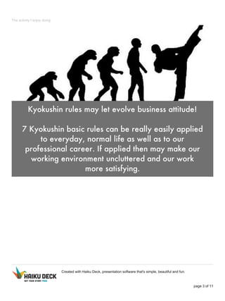 The activity I enjoy doing
Created with Haiku Deck, presentation software that's simple, beautiful and fun.
page 3 of 11
 