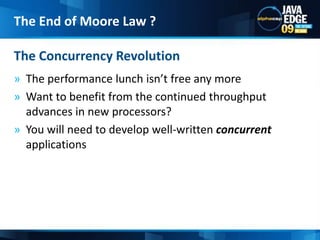 The performance lunch isn’t free any more Want to benefit from the continued throughput advances in new processors?You will need to develop well-written concurrent applicationsThe Concurrency RevolutionThe End of Moore Law ?11
