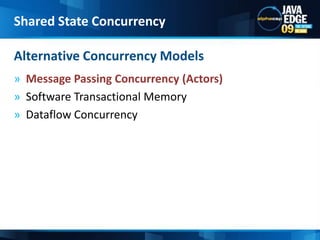Message Passing Concurrency (Actors)Software Transactional MemoryDataflow ConcurrencyAlternative Concurrency ModelsShared State Concurrency