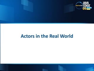 Actors in the Real World