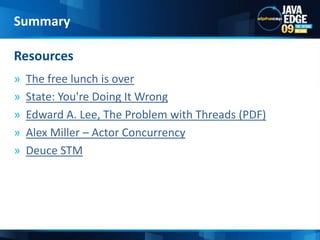The free lunch is over<br />State: You&apos;re Doing It Wrong<br />Edward A. Lee, The Problem with Threads (PDF)  <br />Al...