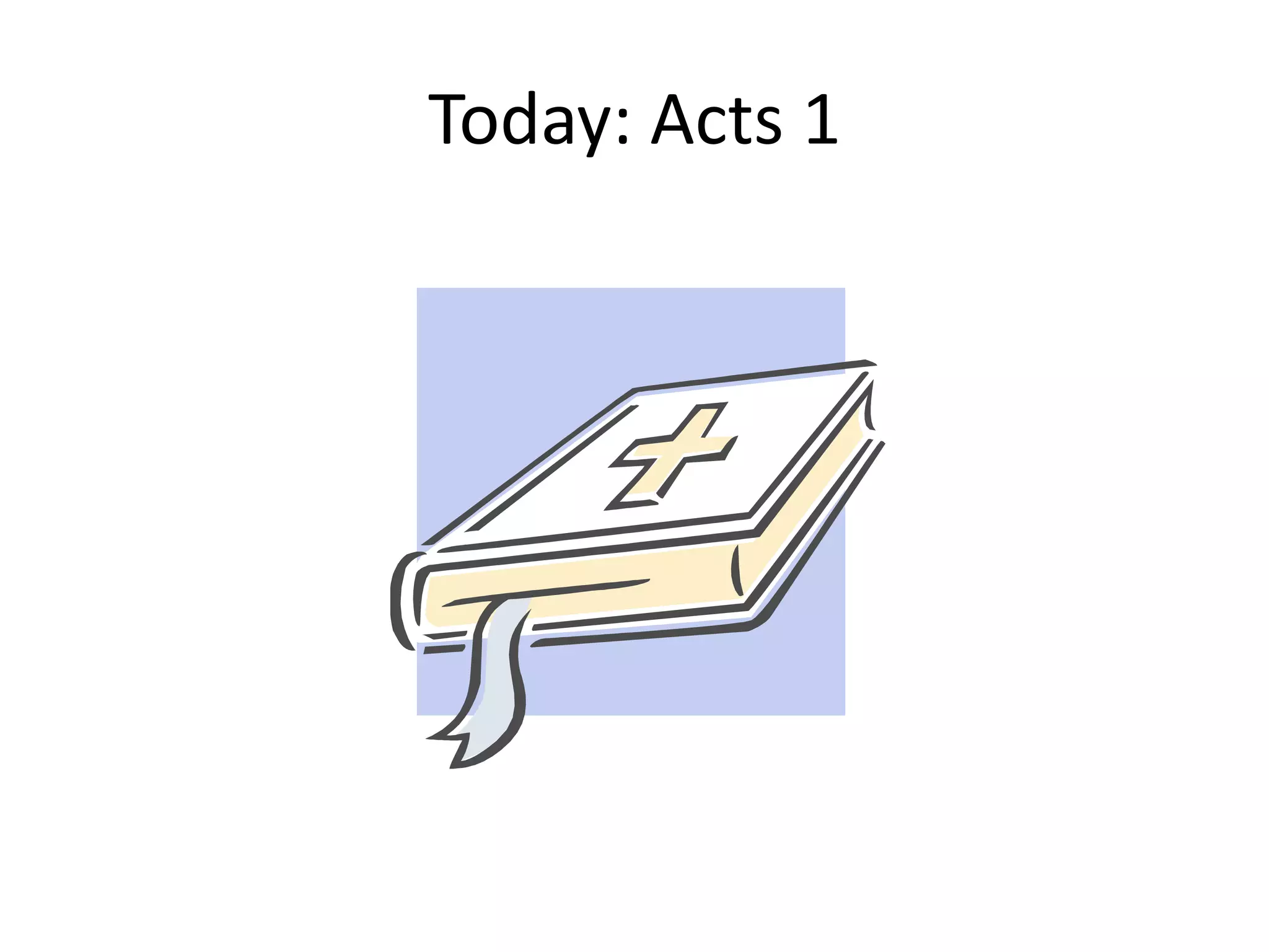 Today: Acts 1