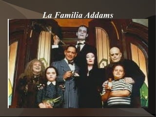 La Familia Addams
 