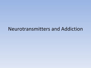 Neurotransmitters and Addiction 