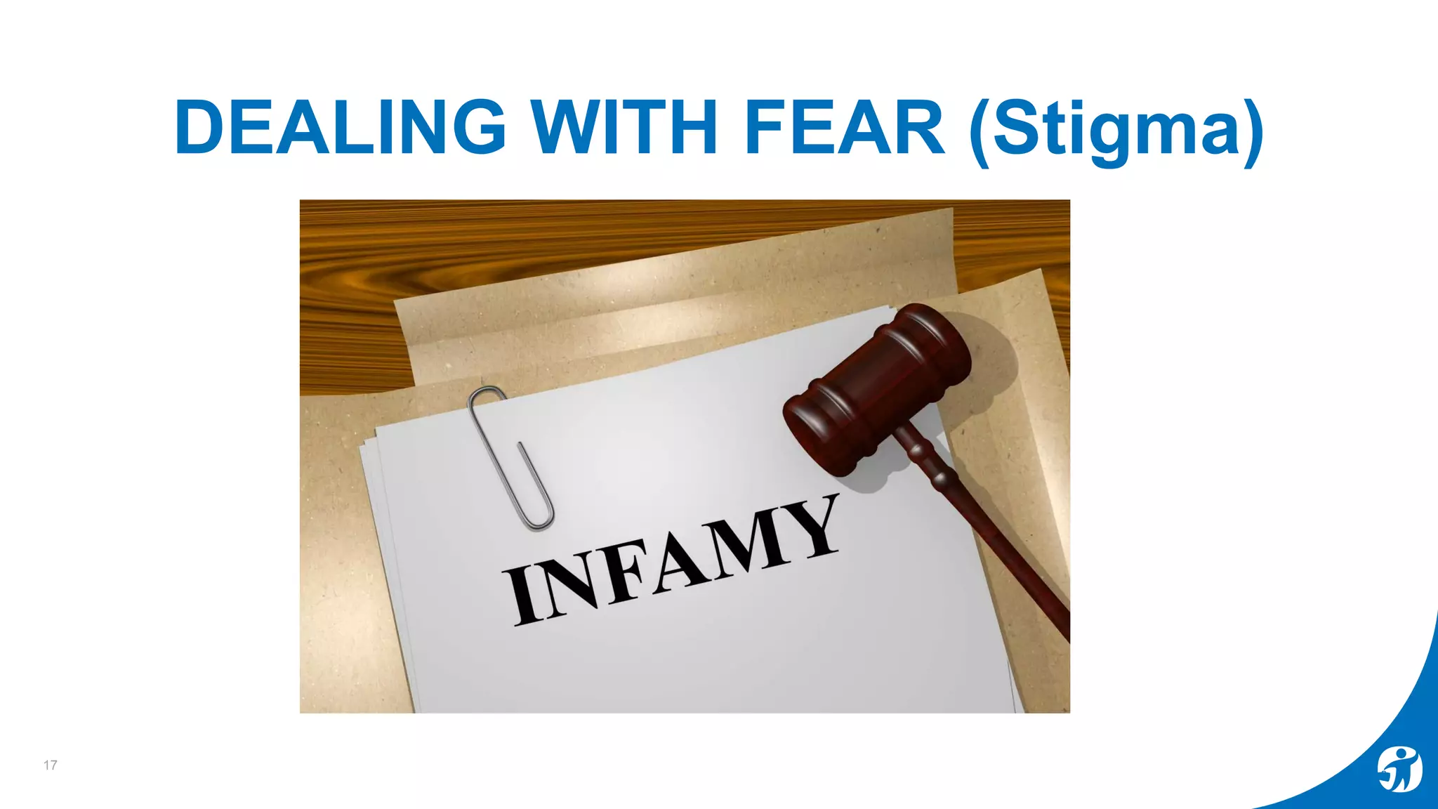 DEALING WITH FEAR (Stigma)
17
 