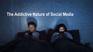 The Addictive Nature of Social Media
 