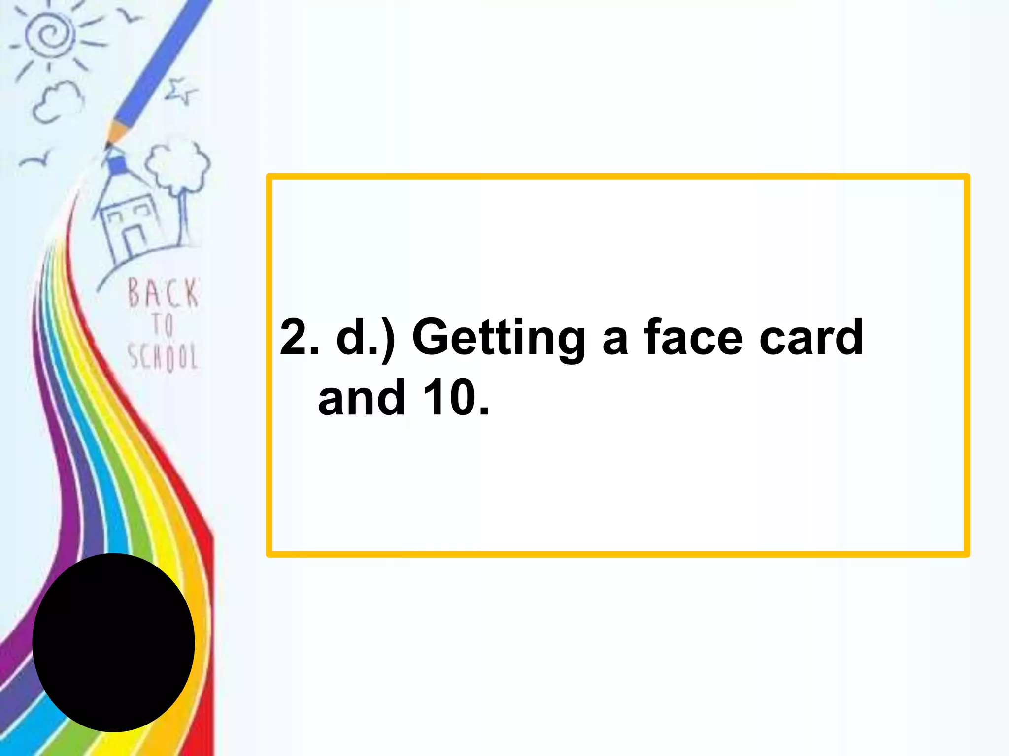 2. d.) Getting a face card
and 10.
 