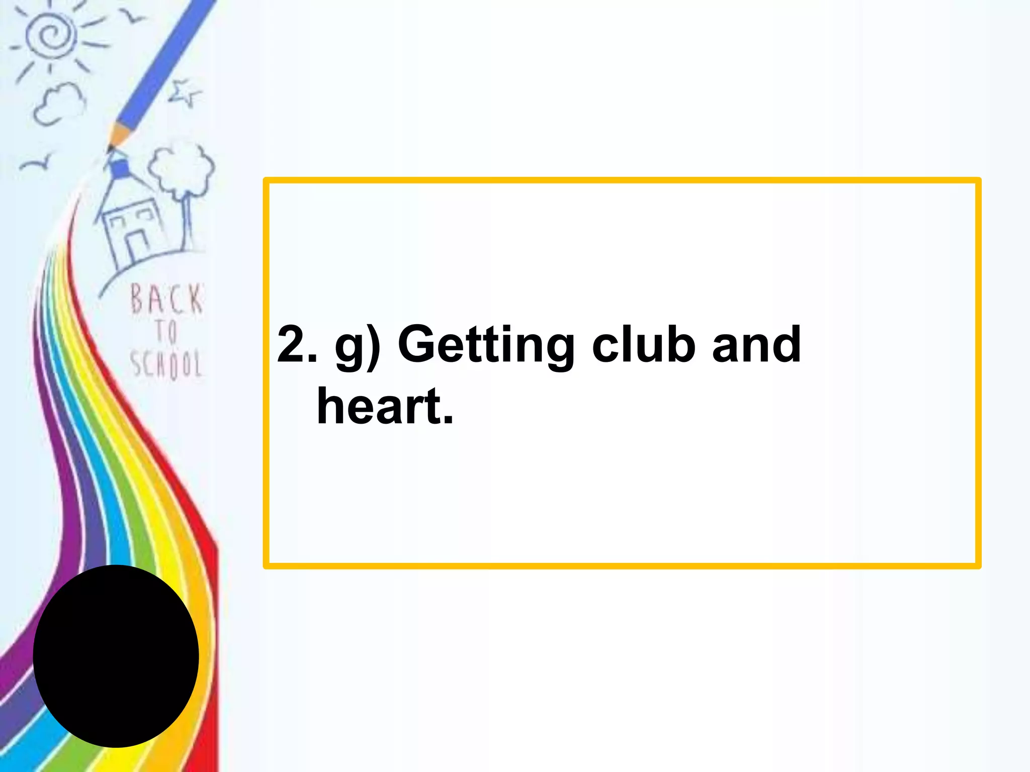 2. g) Getting club and
heart.
 