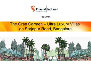 Presents
The Gran Carmen – Ultra Luxury Villas
on Sarjapur Road, Bangalore
 