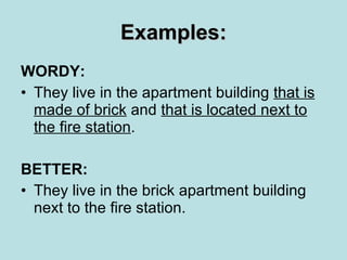 Examples: <ul><li>WORDY: </li></ul><ul><li>They live in the apartment building  that is made of brick  and  that is locate...