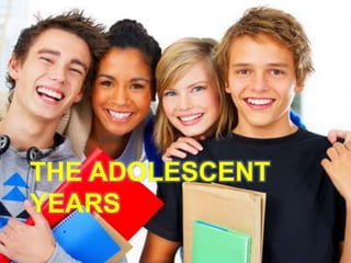 THE ADOLESCENT
YEARS
 