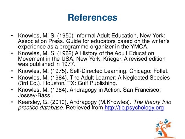 The Adult Learning Theory - Andragogy - of Malcolm Knowles