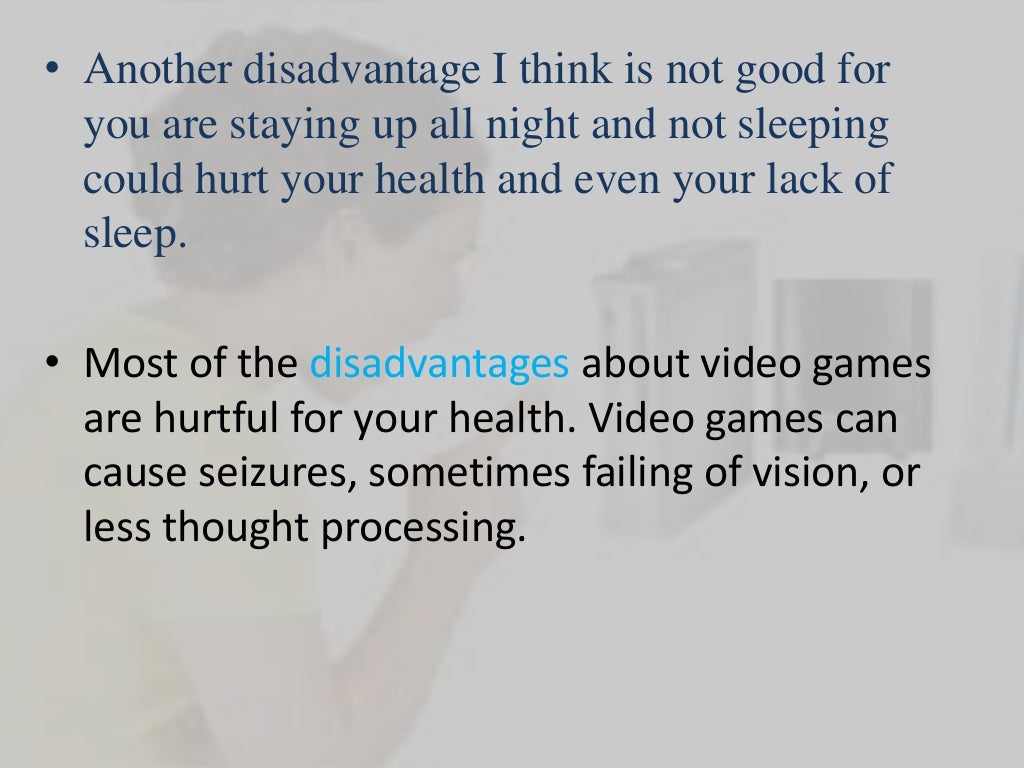 The advantages and disadvantages of video games.