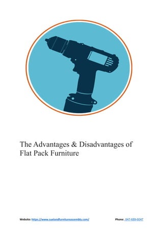Website: https://www.suelandfurnitureassembly.com/ Phone: 647-689-6047
The Advantages & Disadvantages of
Flat Pack Furniture
 