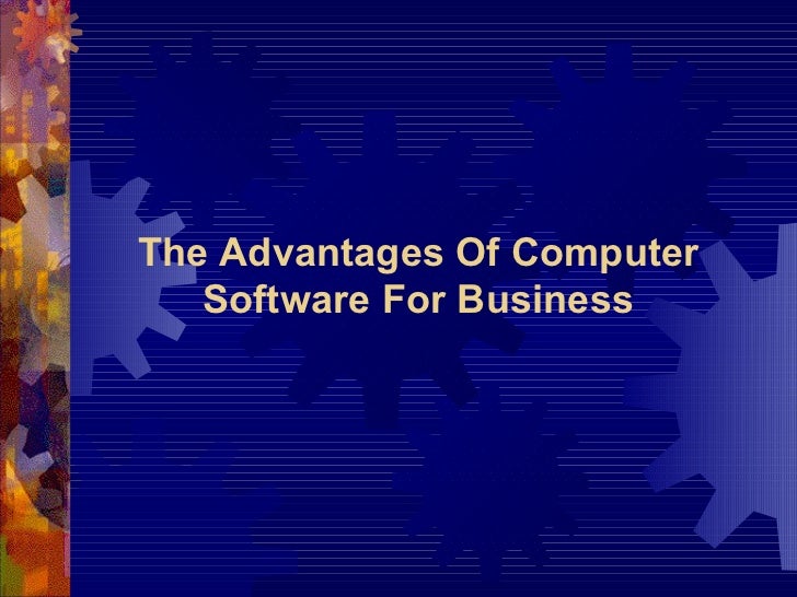 The advantages of computer software for business