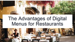 The Advantages of Digital
Menus for Restaurants
 
